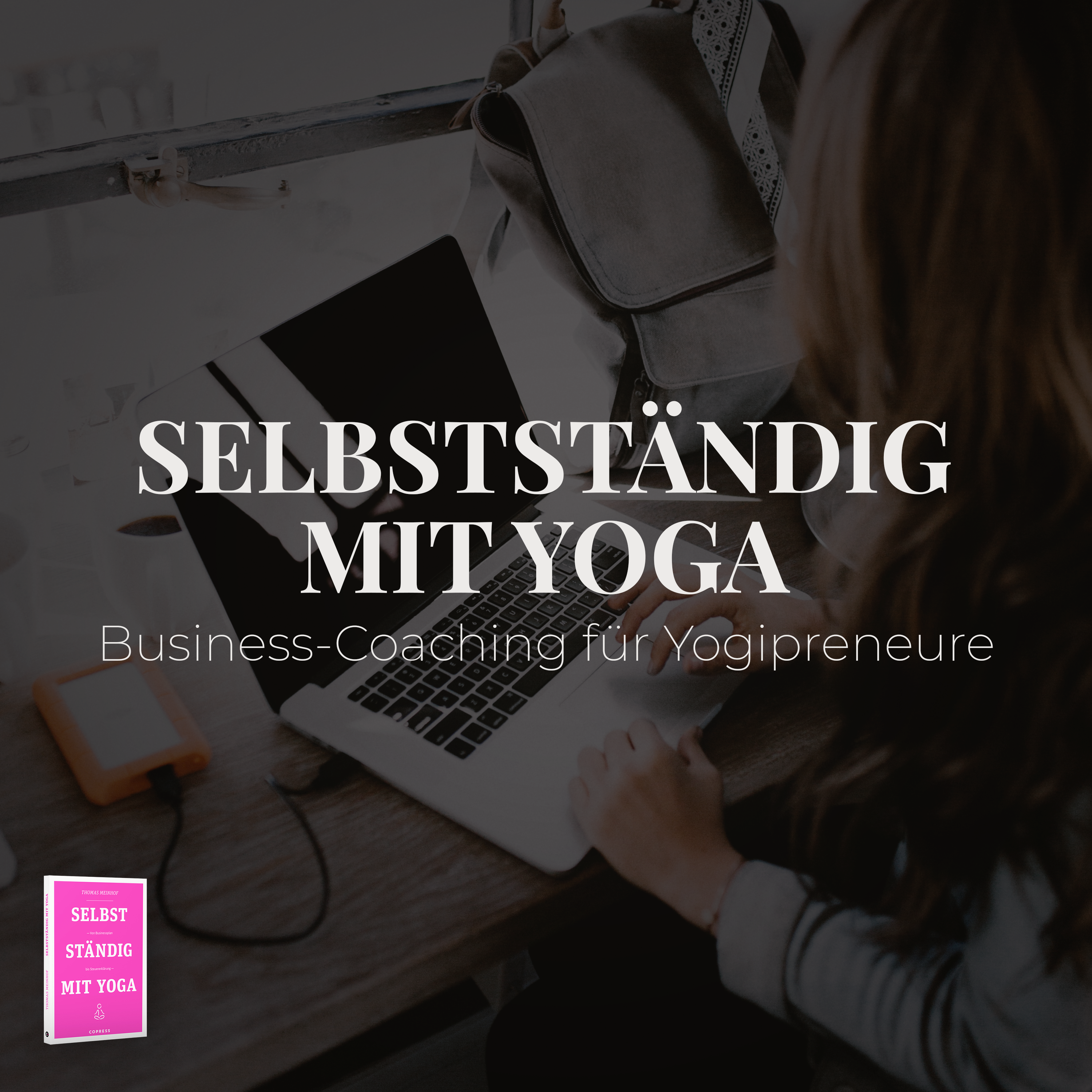 Selbstständig mit Yoga – Business Coaching für Yogipreneure